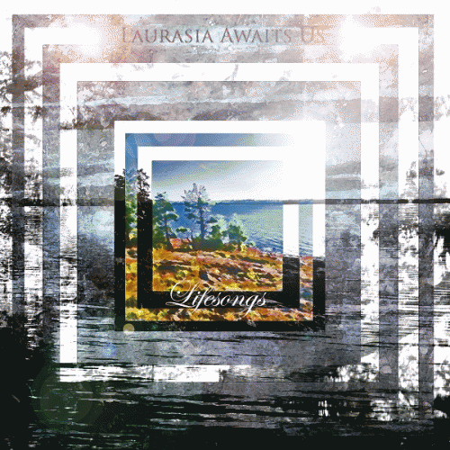 Laurasia Awaits Us : Lifesongs